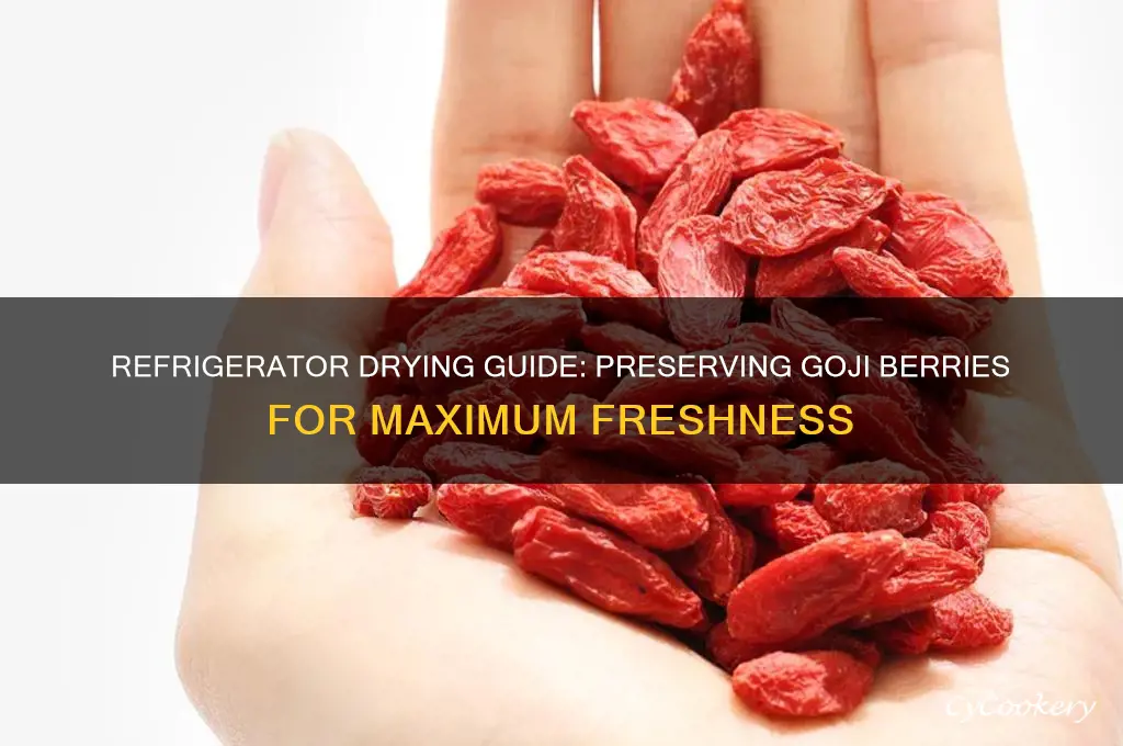 how do you dry goji berries in the refrigerator