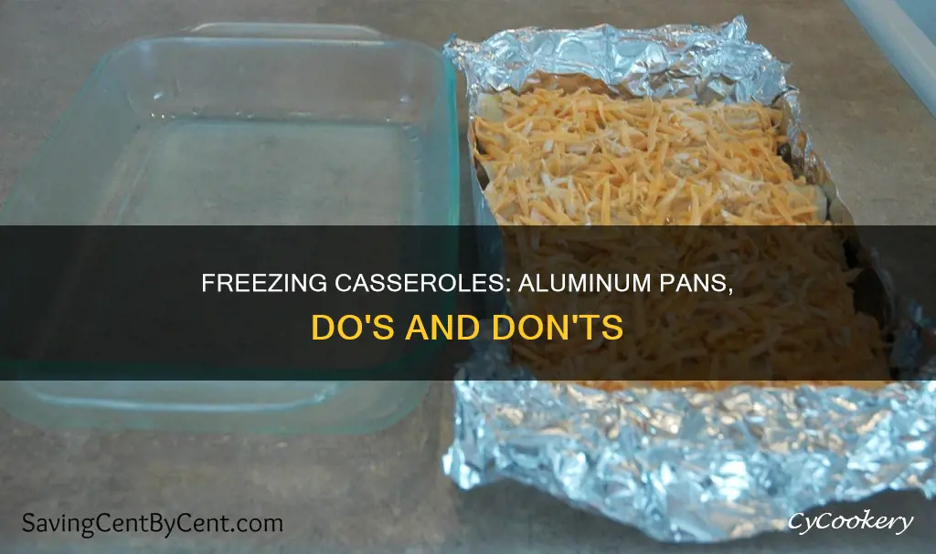 how do you freeze casseroles in aluminum pans