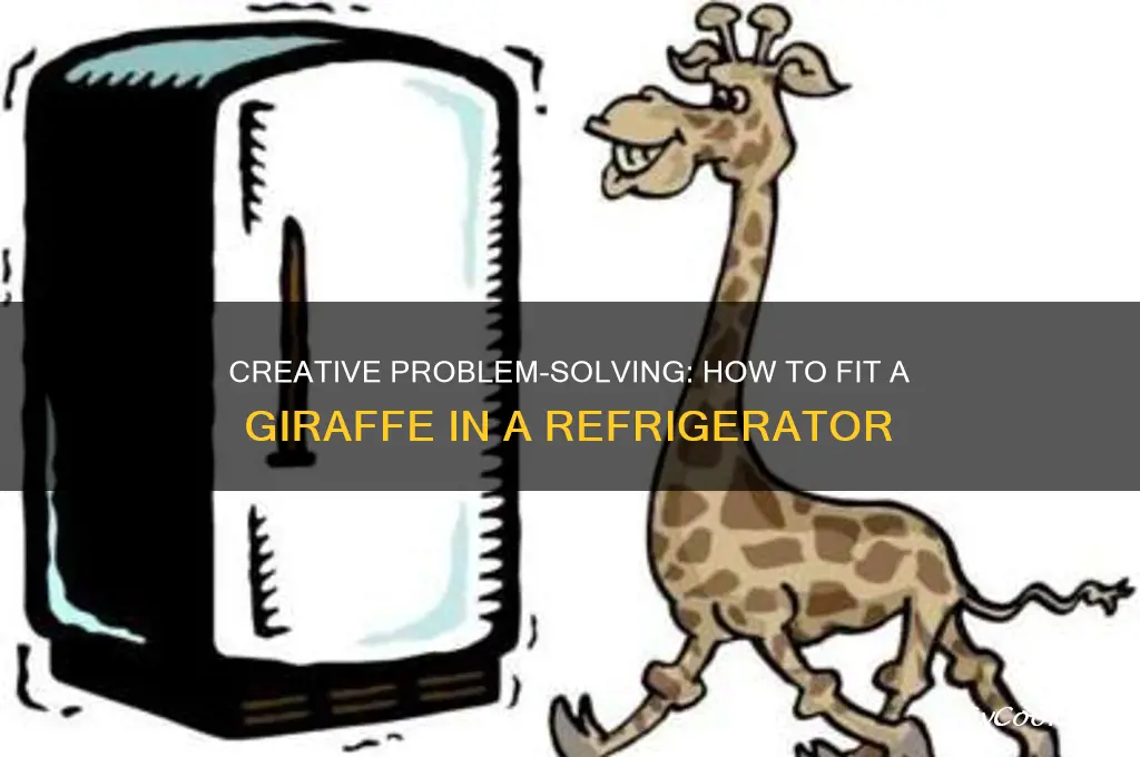 how do you get a giraffe in a refrigerator