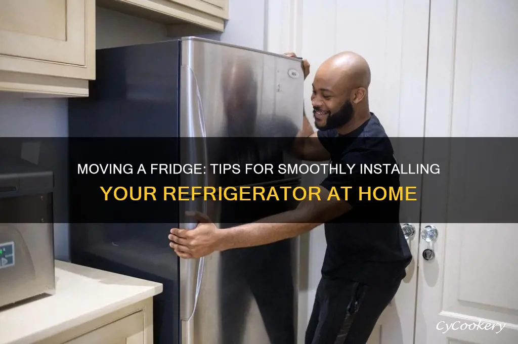 how do you get a refrigerator into a house