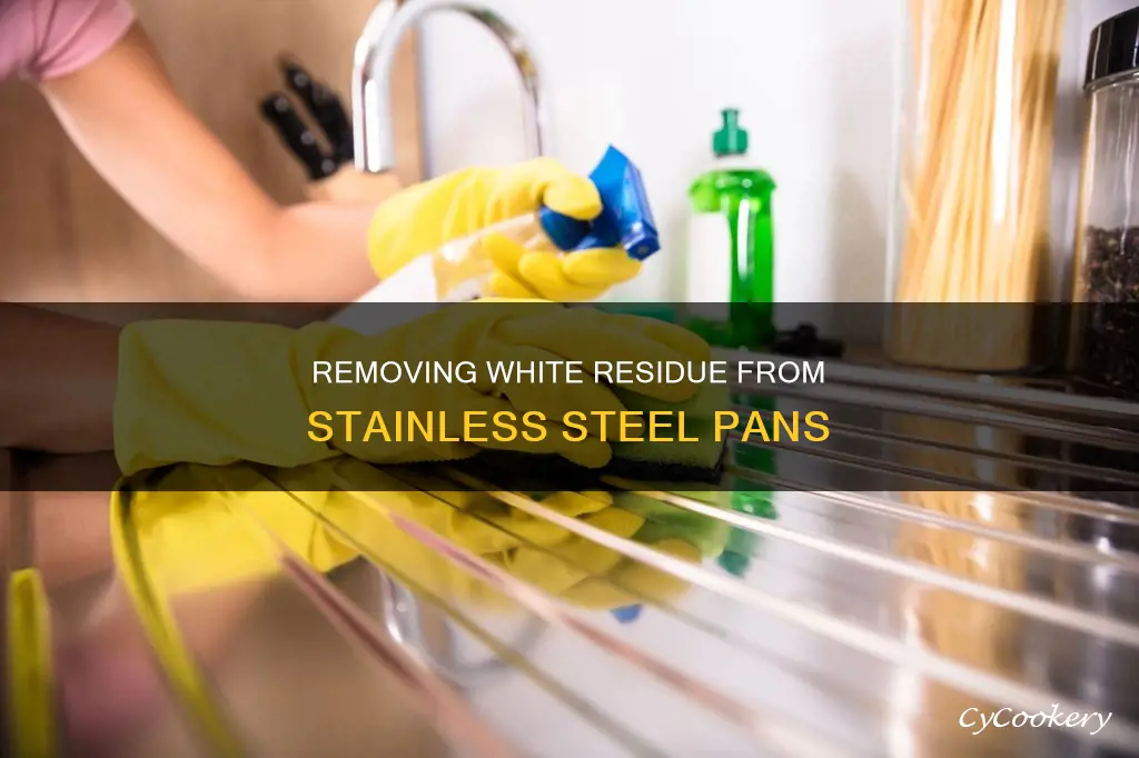 how do you get white residue off stainless steel pans