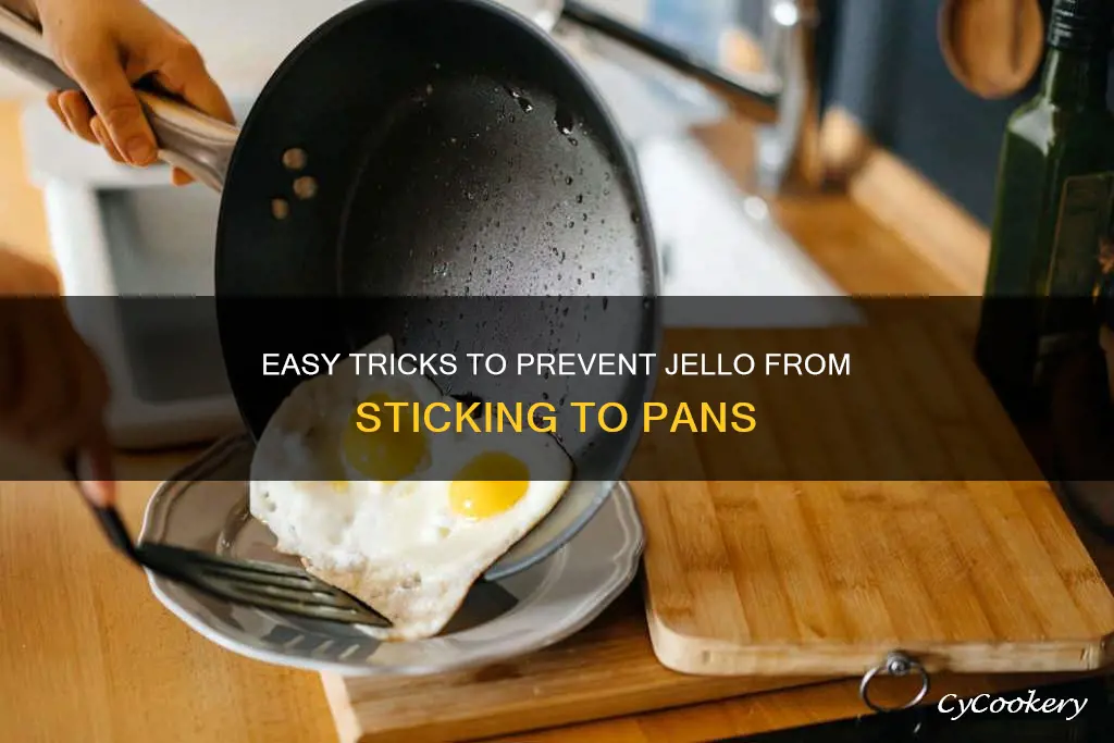 how do you keep jello from sticking to the pan