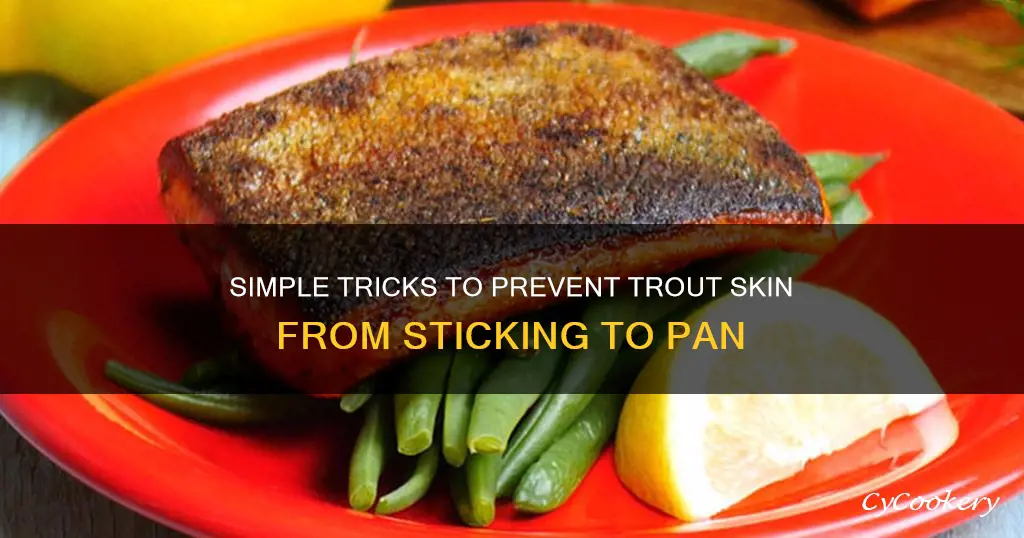 how do you keep trout skin from sticking to pan