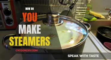 Making Steamers: A Step-by-Step Guide to Deliciousness