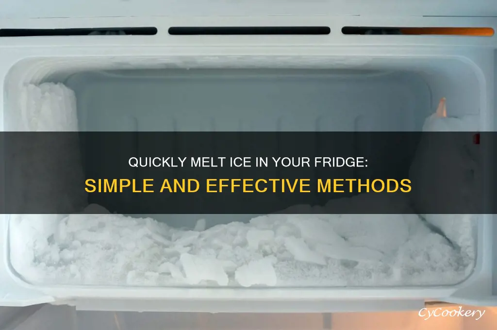 how do you melt ice quickly in a refrigerator