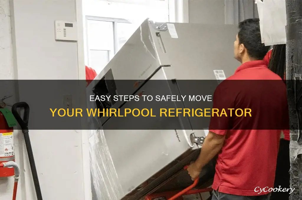 how do you move a whirlpool refrigerator