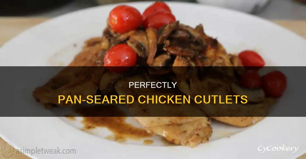 how do you pan sear chicken cutlets