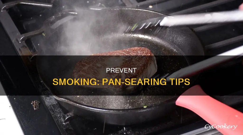 how do you prevent smoking from pan searing