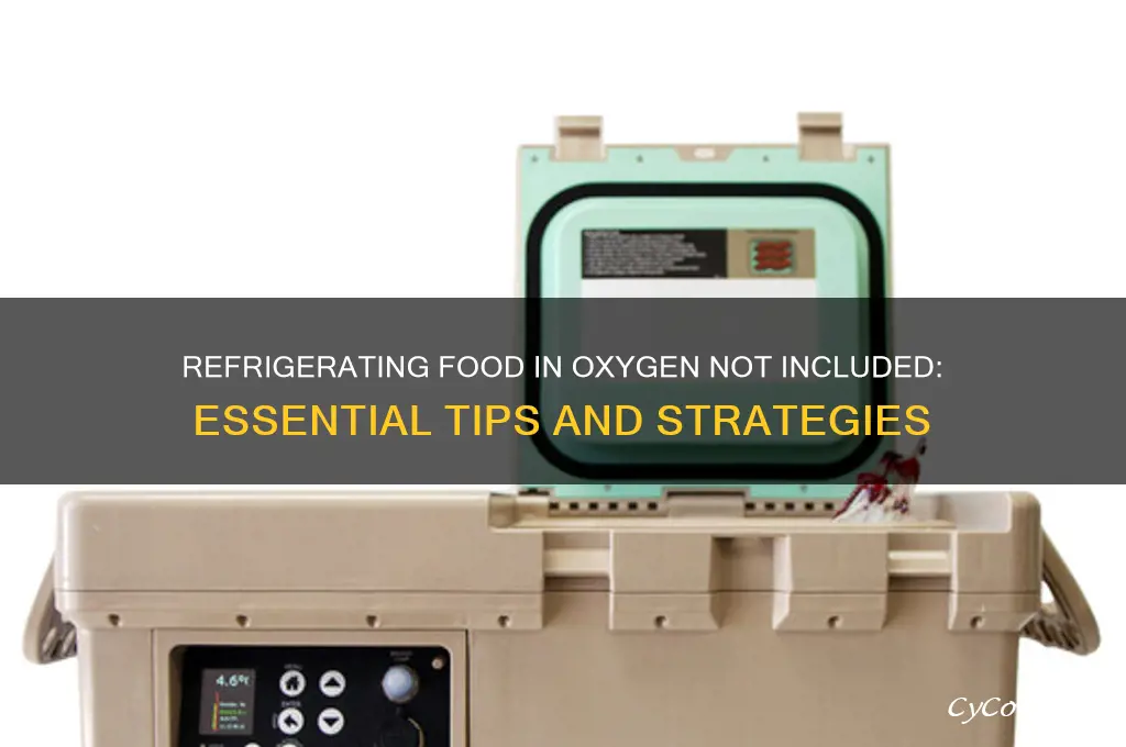 how do you refrigerate food oxygen not included