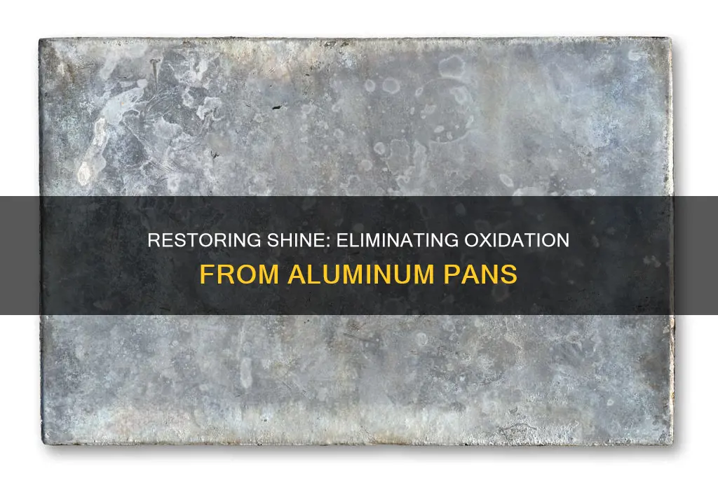 how do you remove oxidation from aluminum pans