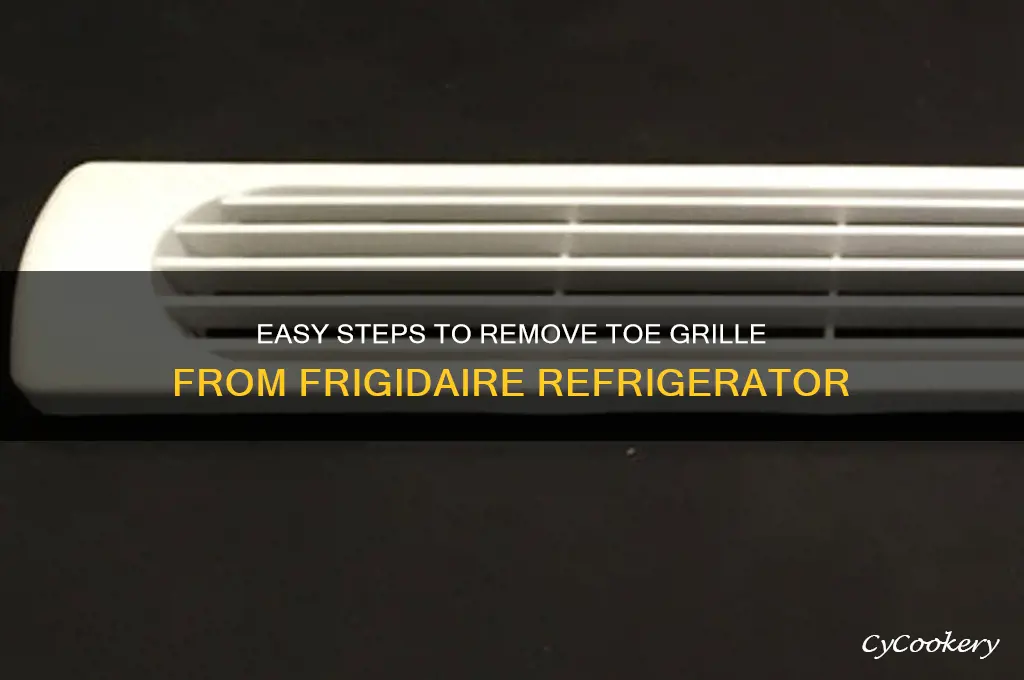 how do you remove toe grille from frigidaire refrigerator