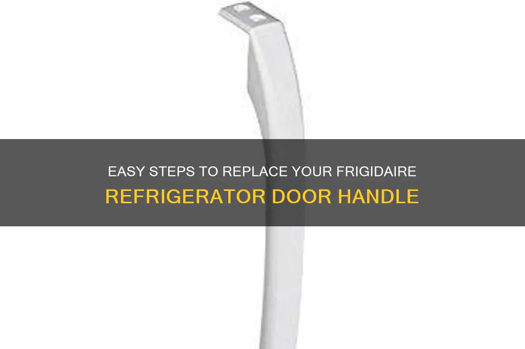 how do you replace a frigidaire refrigerator door handle