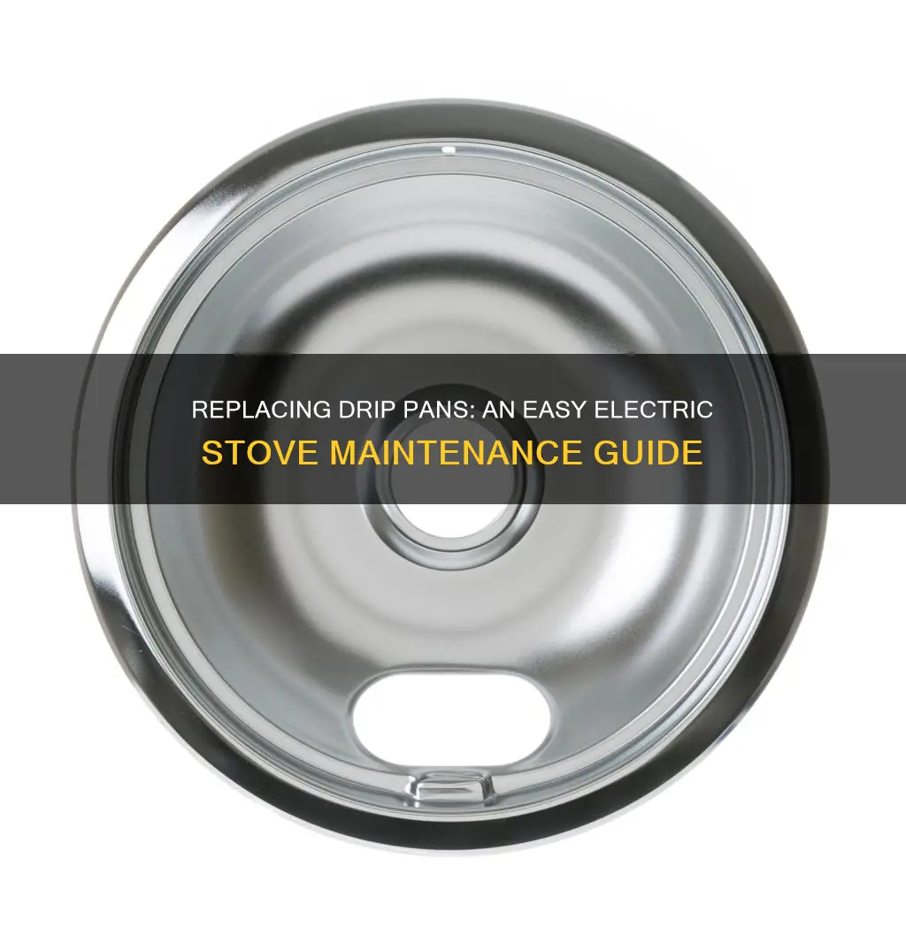 how do you replace drip pans on an electric stove