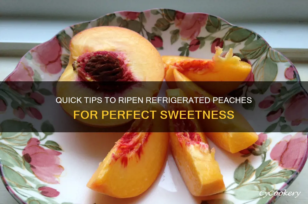 how do you ripen peaches that have been refrigerated