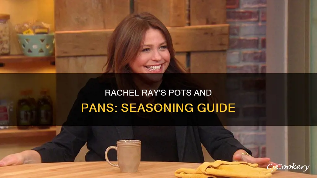 how do you season rachel ray pots and pans