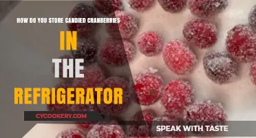 Storing Candied Cranberries: Refrigeration Tips for Freshness and Flavor