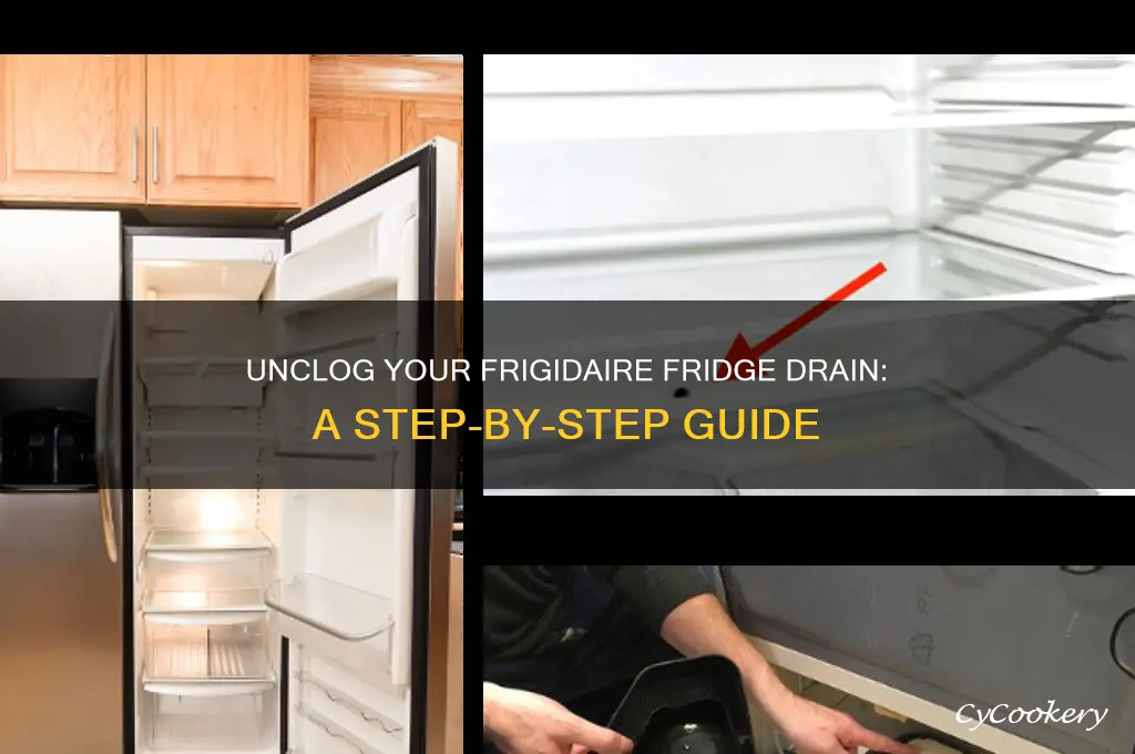 how do you unclog a frigidaire refrigerator drain