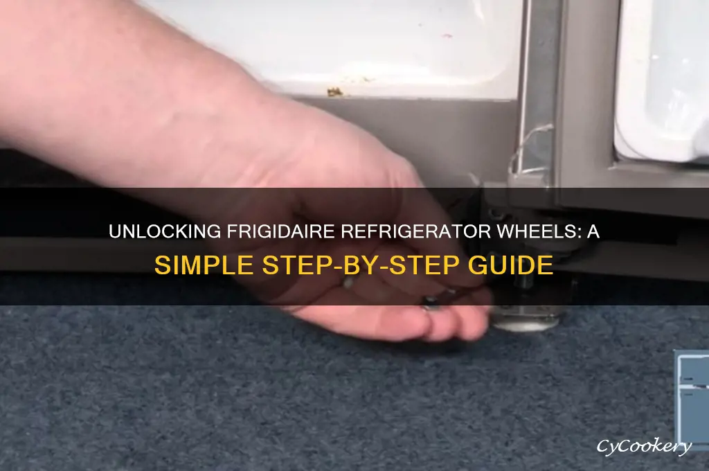 how do you unlock wheels on frigidaire refrigerator