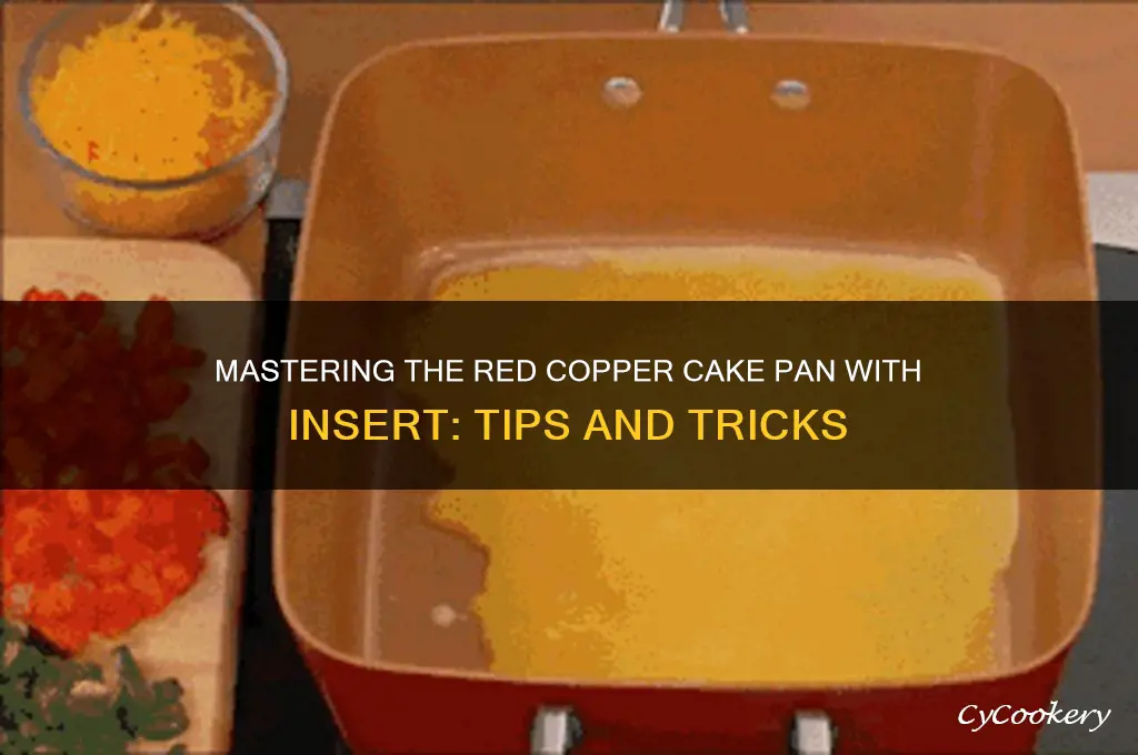 how do you use redcopper cake pan with insert