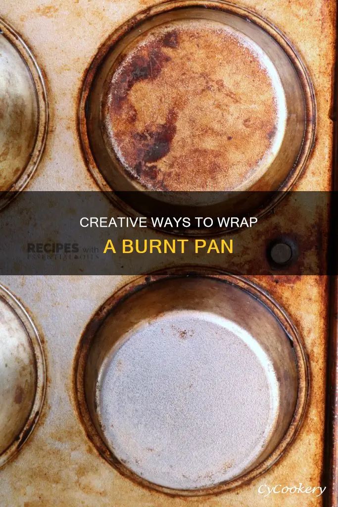 how do you wrap a burnt pan