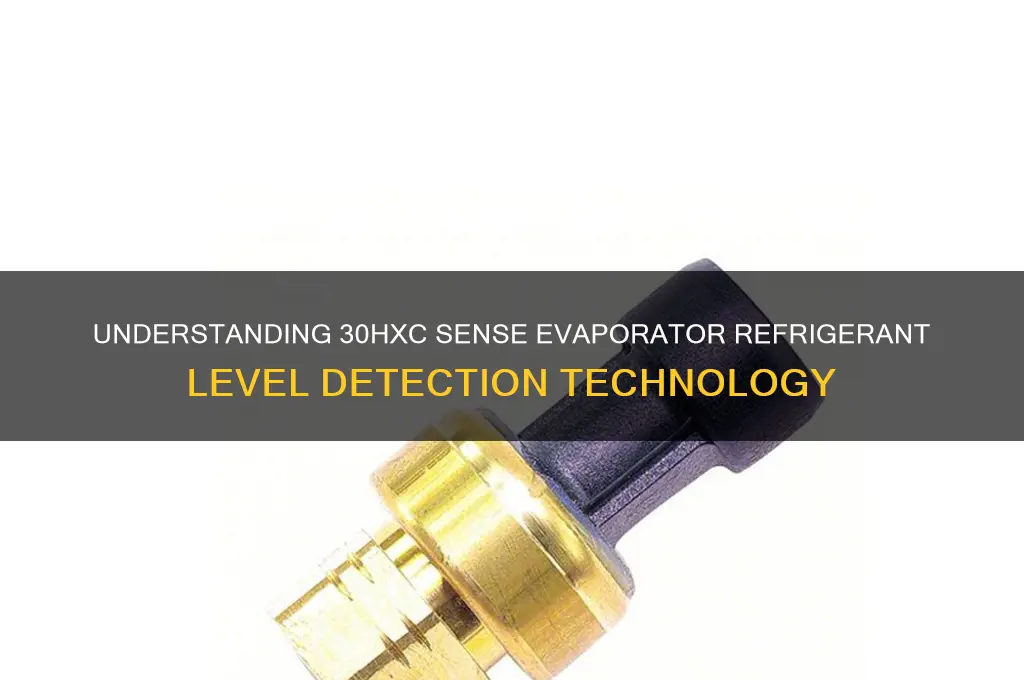 how does a 30hxc sense evaporator refrigerant level