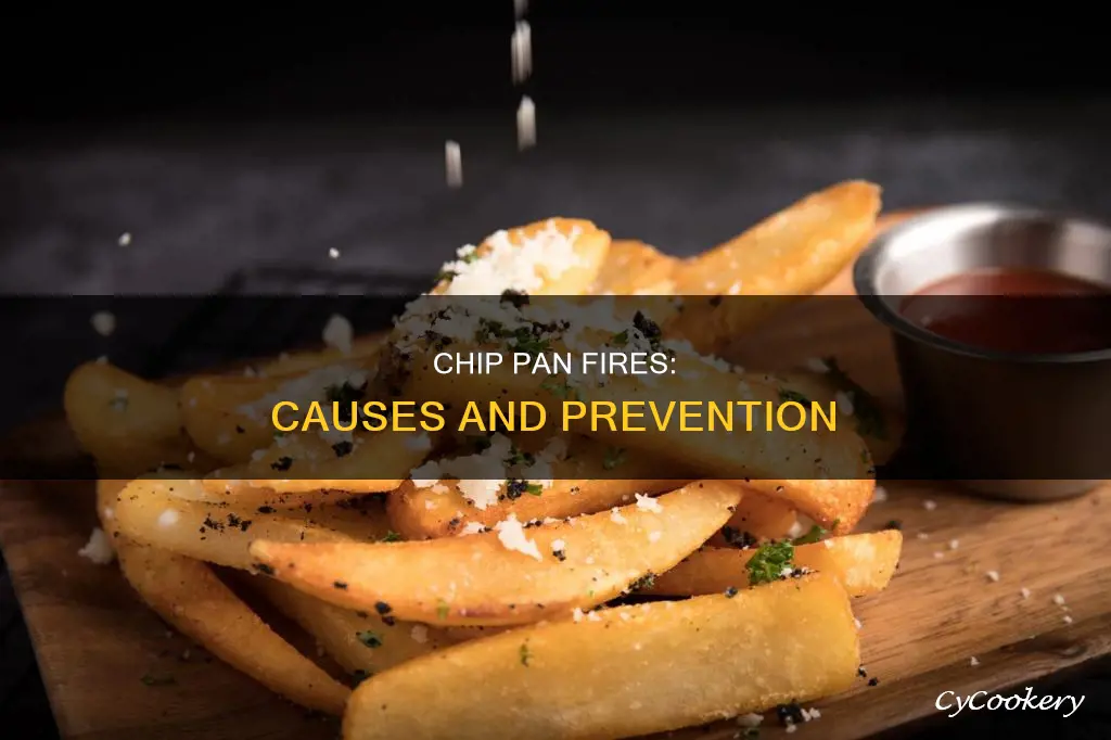 how does a chip pan fire occur
