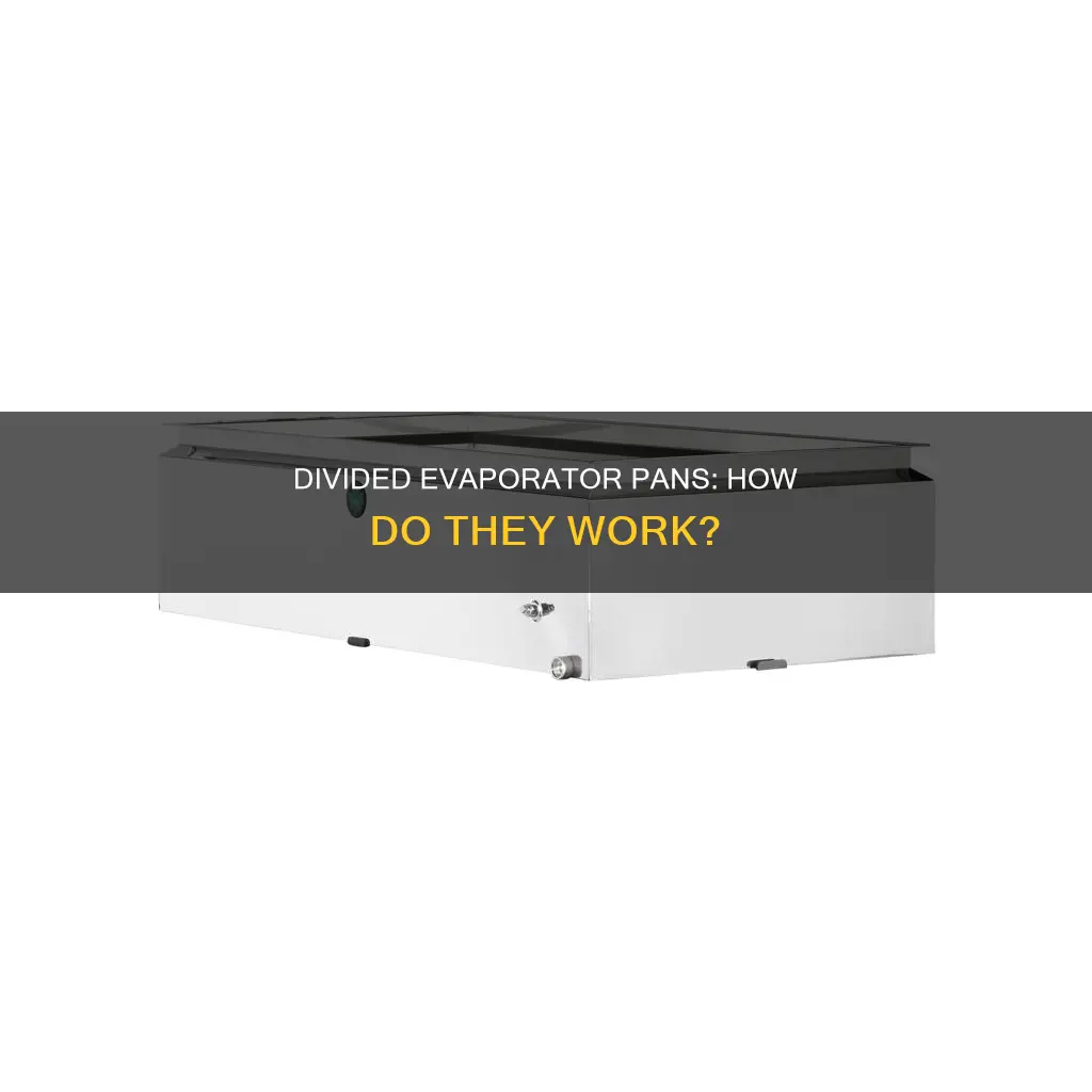 how does a divided evaporator pan work