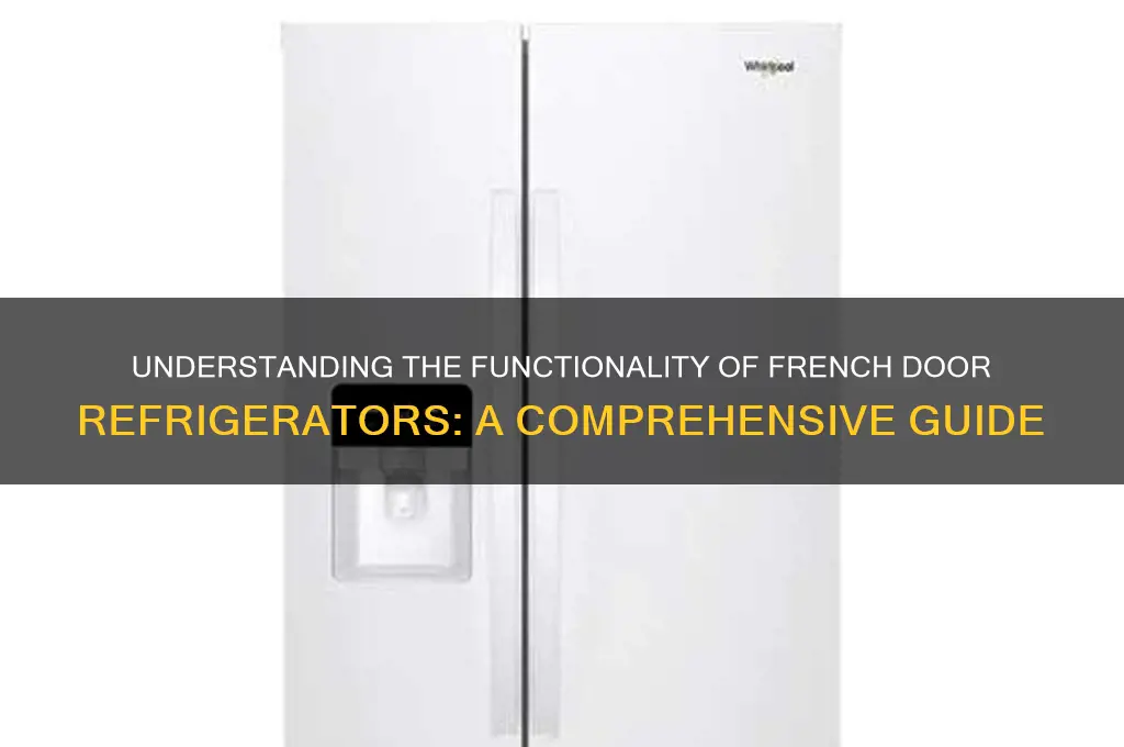 how does a french door refrigerator work