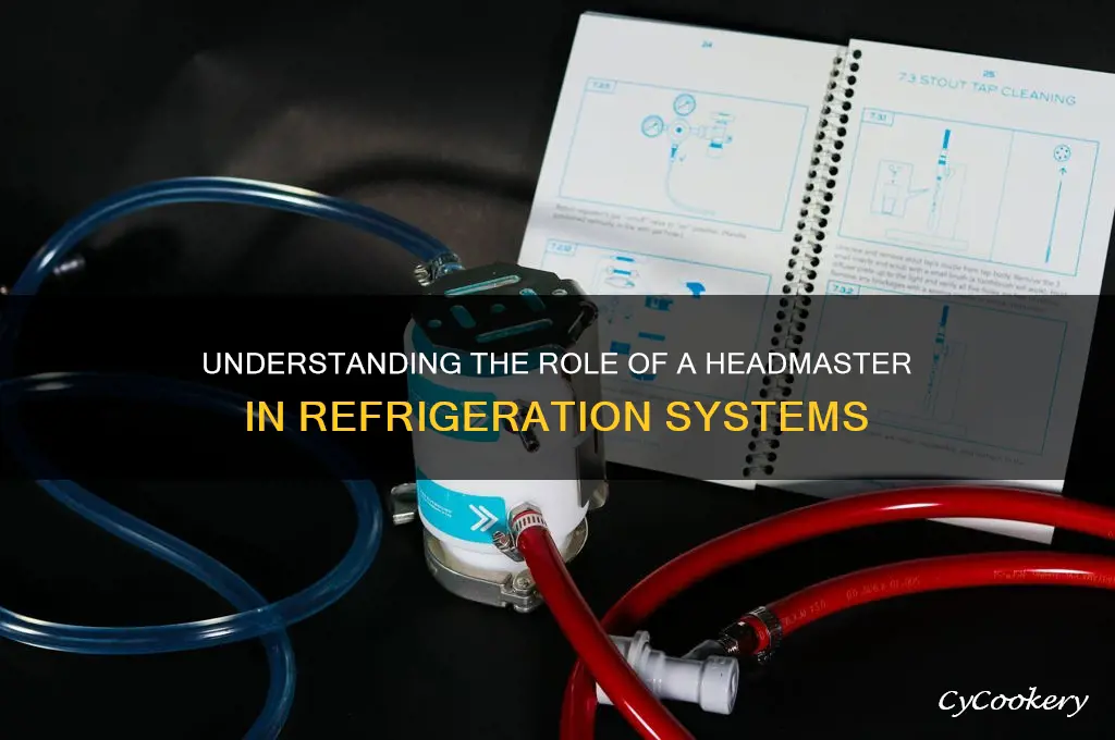 how does a headmaster work in refrigeration