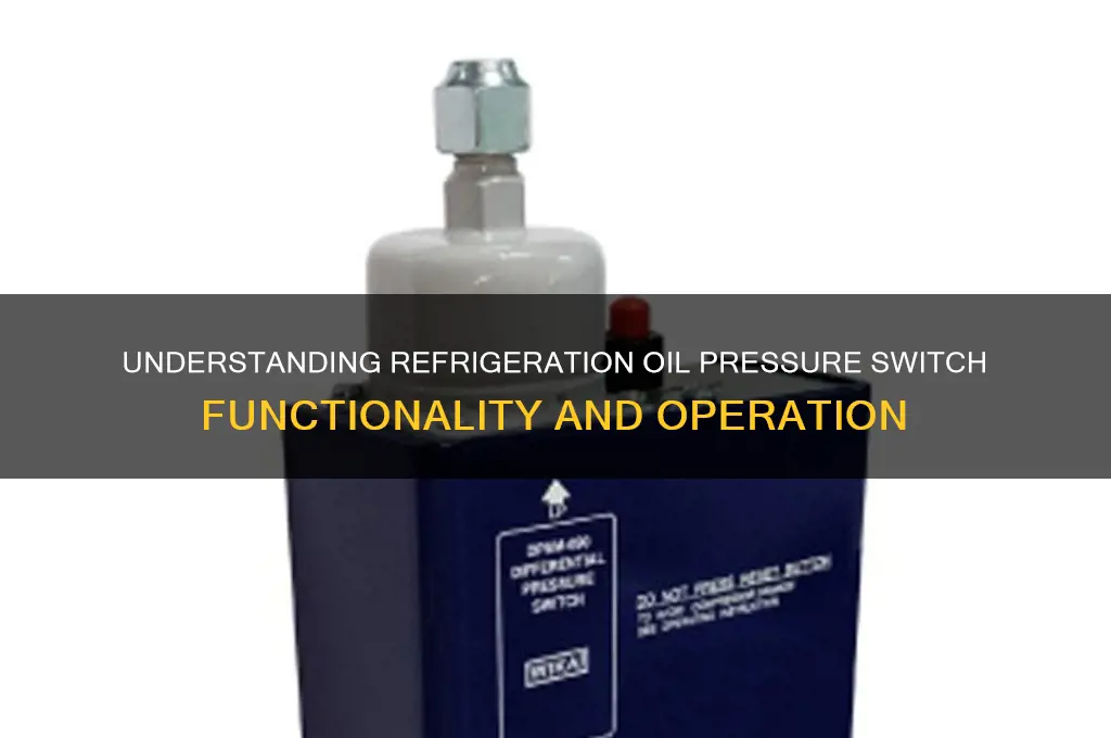 how does a refrigeration oil pressure switch work