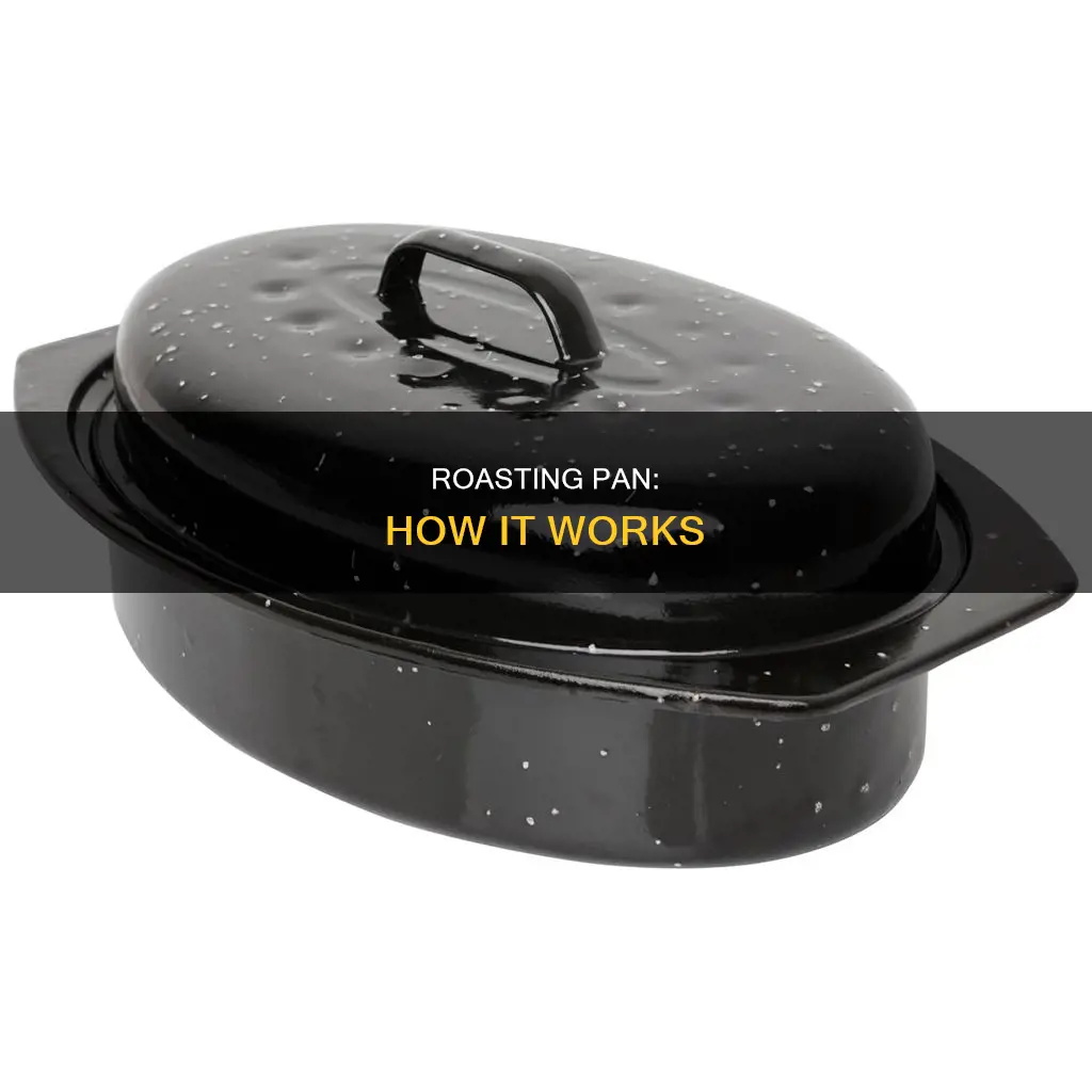 how does a roasting pan work