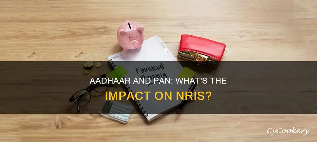 how does aadhar and pan affect nris