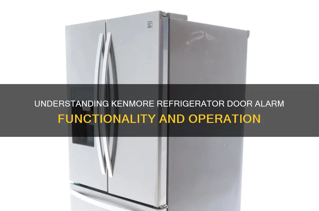 how does door alarm work on kenmore refrigerator