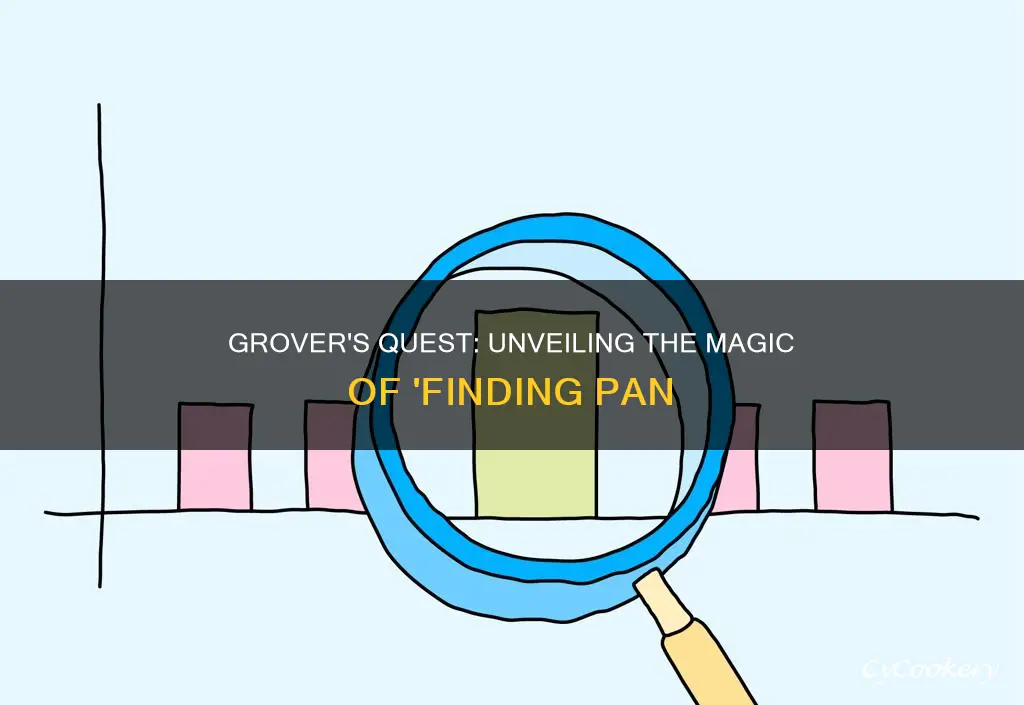 how does grover find pan