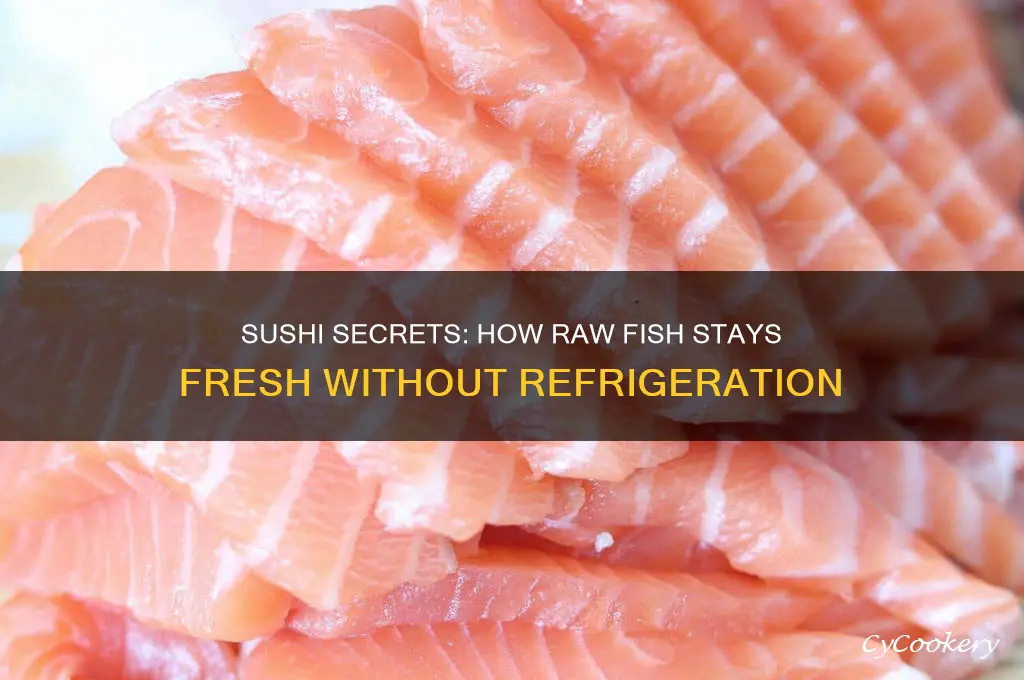 how does sushi meat stay fresh without refrigeration