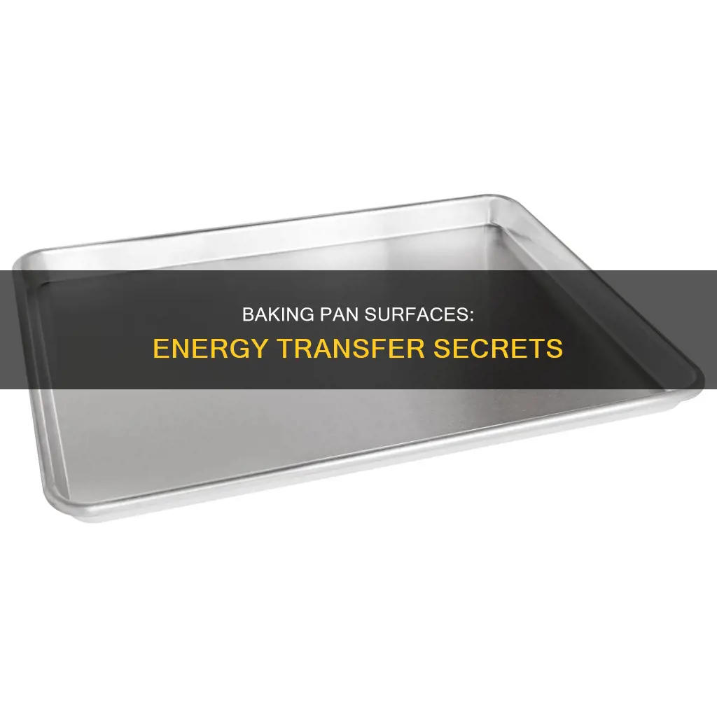 how does the baking pan surface affect energy transfer