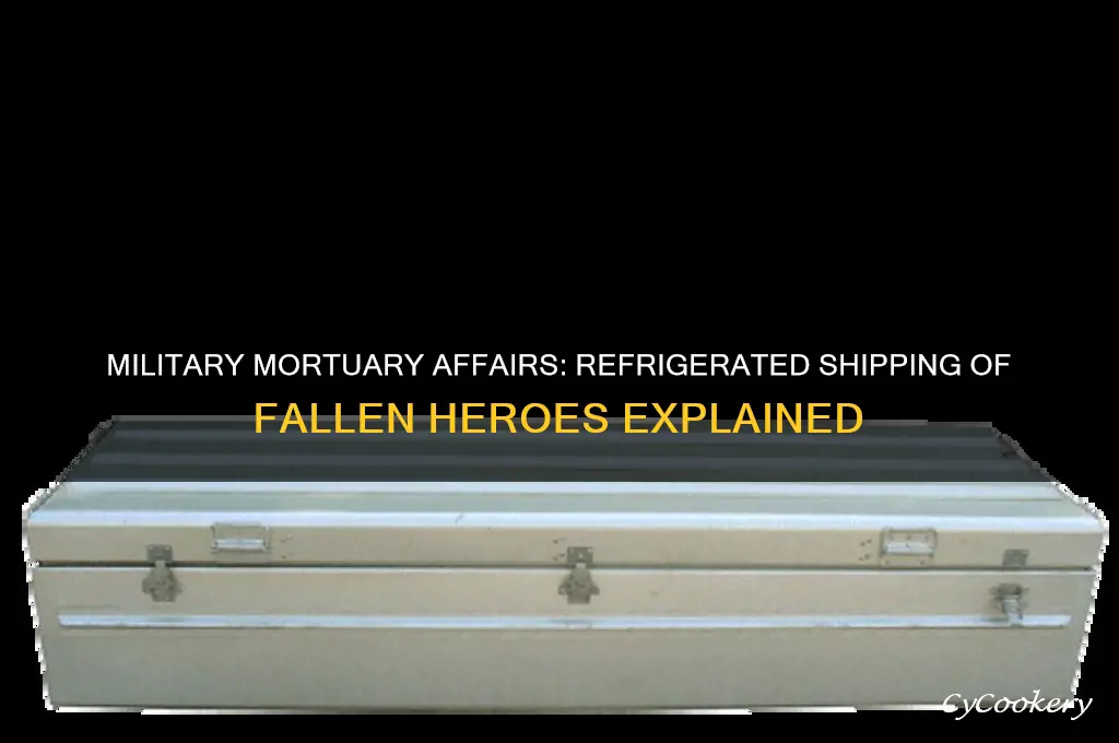 how does the military ship bodies refrigerated