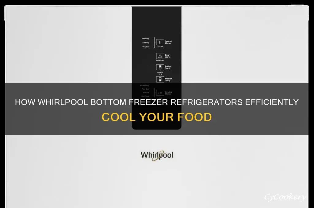 how dose wirlpool bottom freezet refrigerator cool