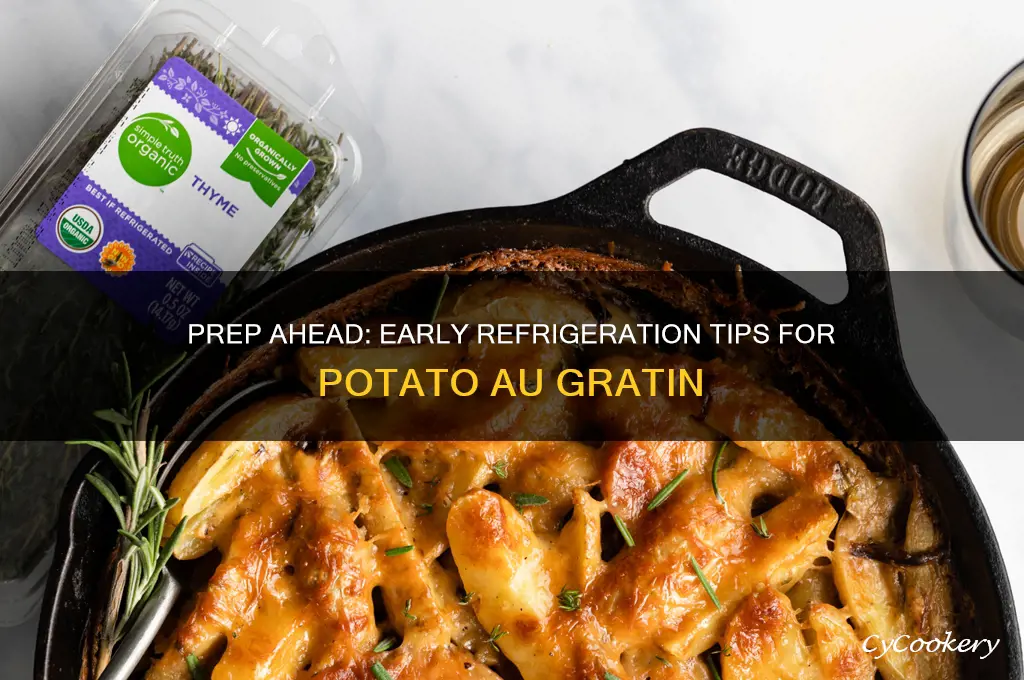 how early can i make and refrigerate potato au gratin