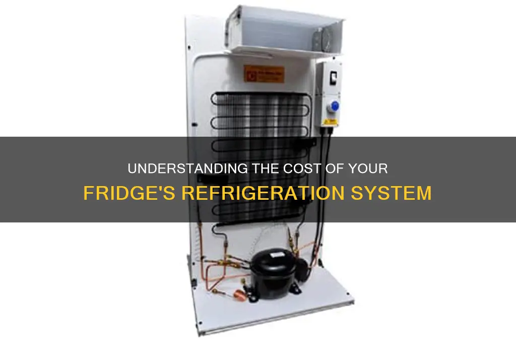how expensive is the refrigeration system in a fridge