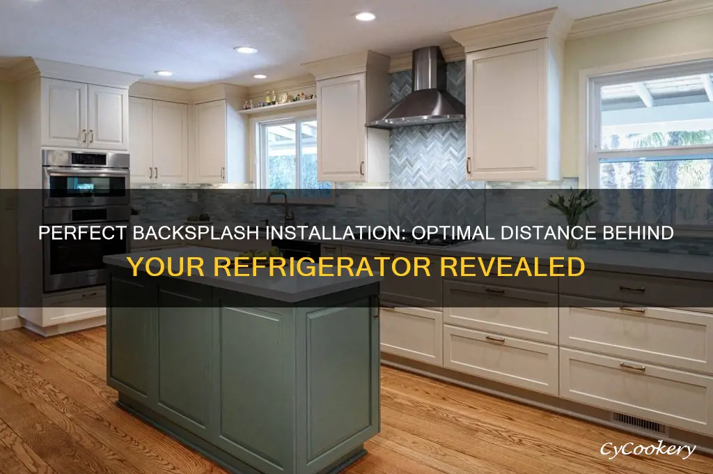 how far behind refrigerator do you bring backsplash