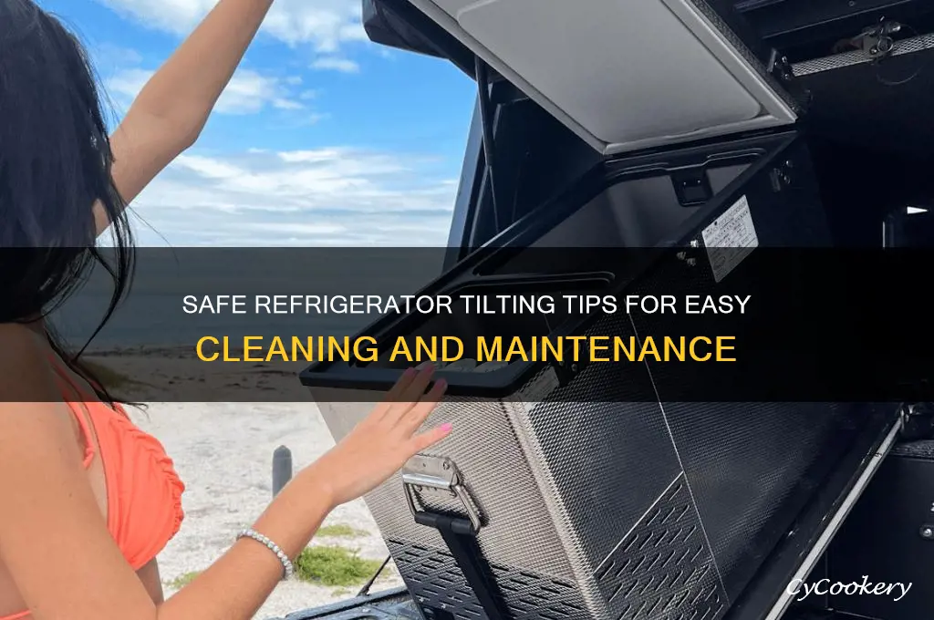 how far can you tilt a refrigerator for cleaning