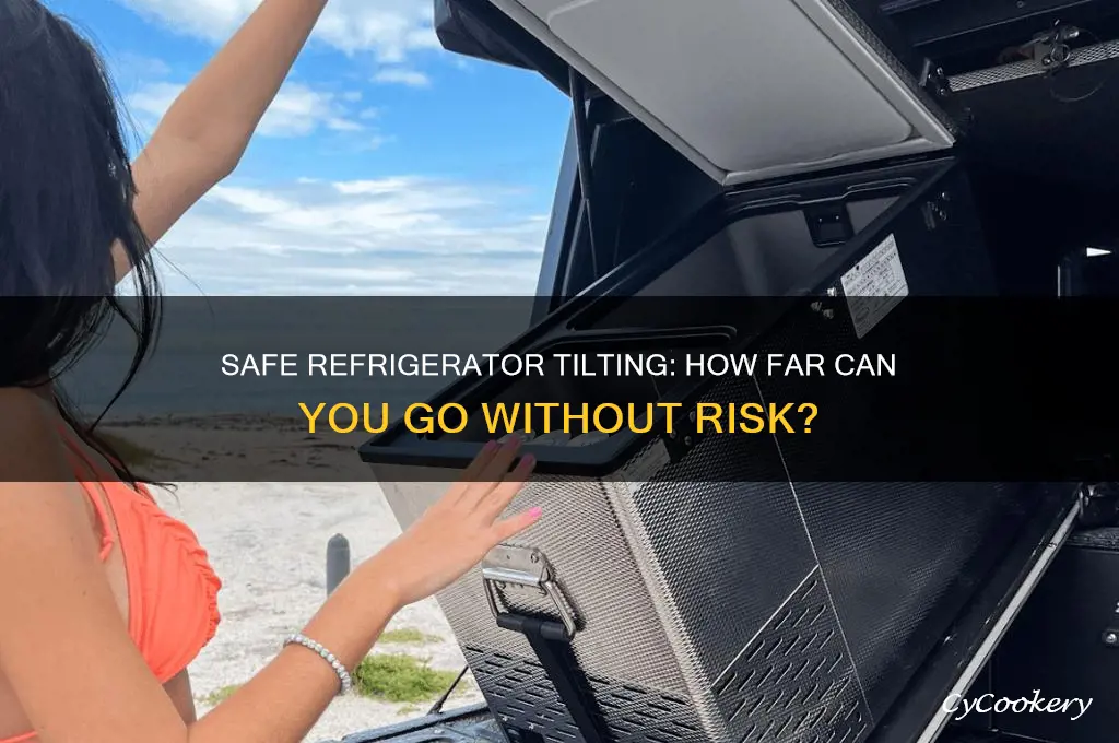 how far can you tilt a refrigerator