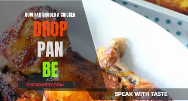 Chicken Drop Pan: How Close is Too Close?