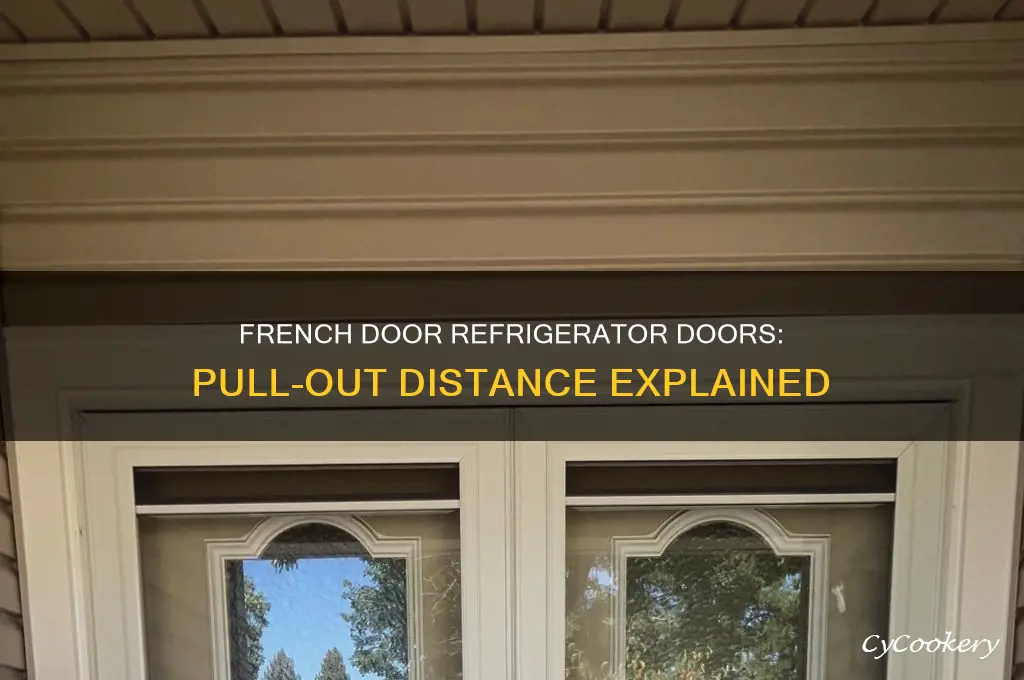 how far to french door refrigerator doors pull out