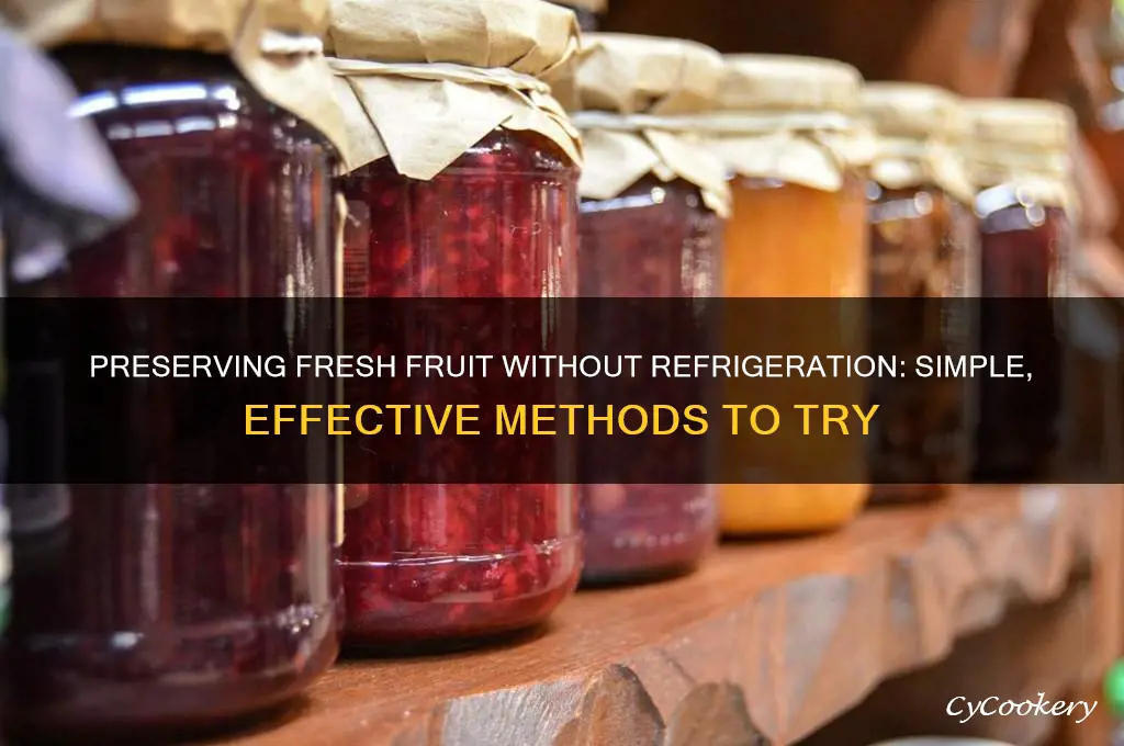 how fresh fruit can be preserved without refrigeration