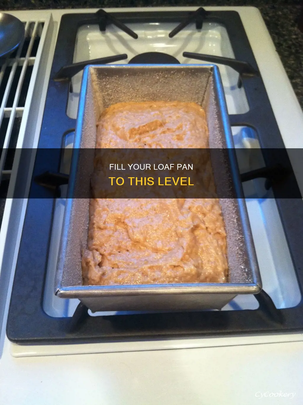 how full do I fill a loaf pan