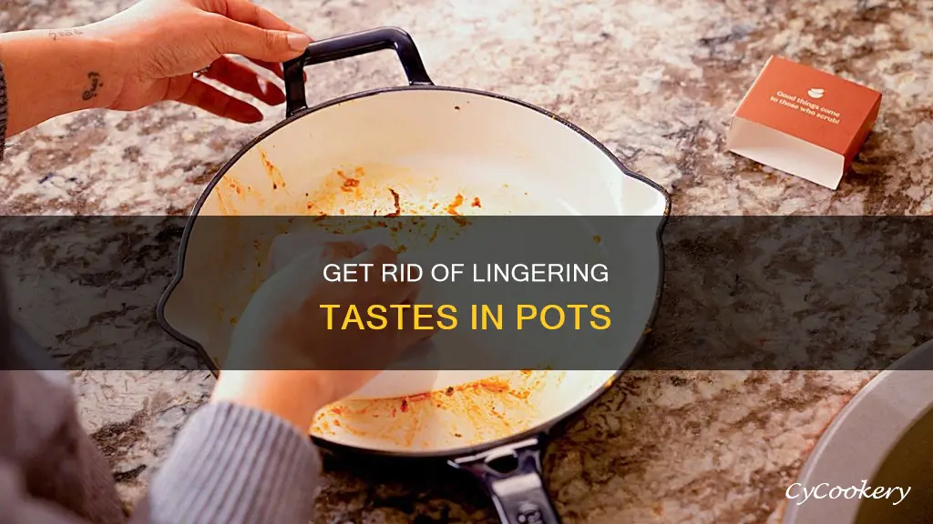 how get taste out of cooking pot