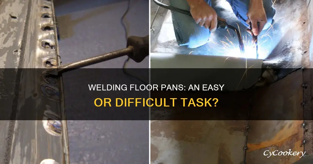 how hard is it to weld floor pans