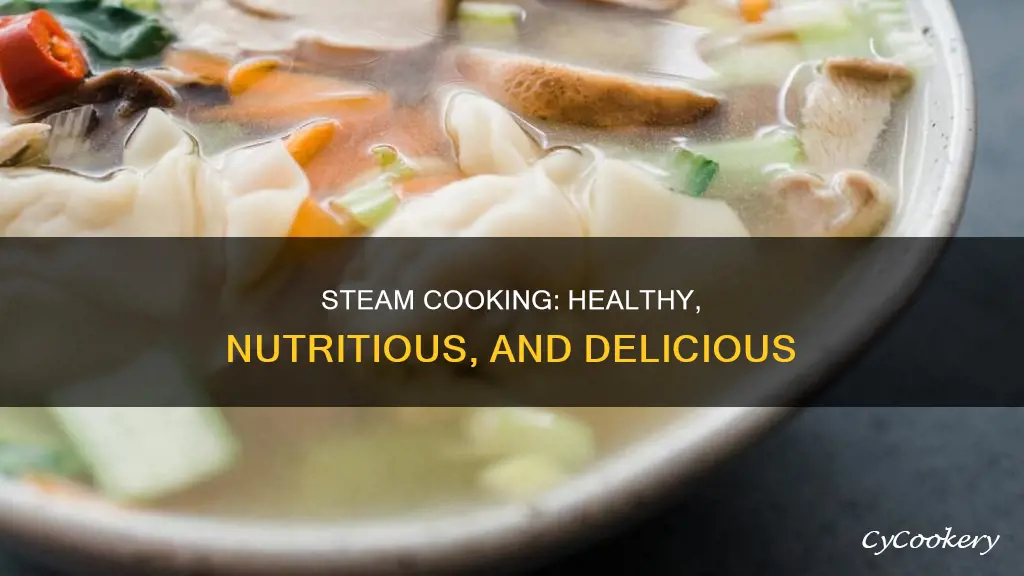 how healthy is steam cooking